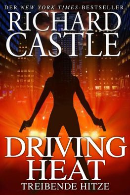Castle 7: Driving Heat - Treibende Hitze | Richard Castle | Taschenbuch | 2015