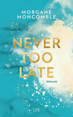 Never Too Late | Morgane Moncomble | Taschenbuch | 480 S. | Deutsch | 2020 | LYX