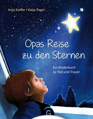 Opas Reise zu den Sternen | Ein Kinderbuch zu Tod und Trauer | Anja Kieffer