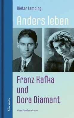 Anders leben - Franz Kafka und Dora Diamant | Franz Kafka und Dora Diamant