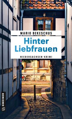 Hinter Liebfrauen | Niedersachsen-Krimi | Mario Bekeschus | Taschenbuch | 362 S