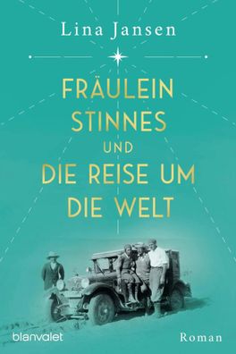 Fräulein Stinnes und die Reise um die Welt | Roman | Lina Jansen | Buch | 448 S