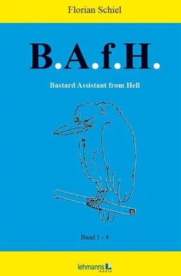 B.A.f.H. Bastard Assistant from Hell | Band 1 bis 4 | Florian Schiel | Buch