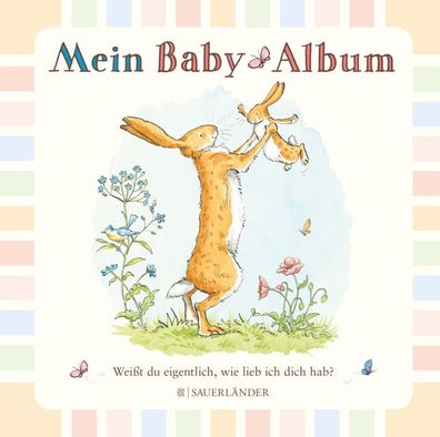 Fischer Weißt du eigentlich, wie lieb ich dich hab? Mein Baby-Album 9783737351980