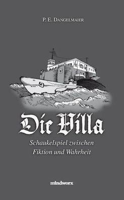 Die Villa | Schaukelspiel zwischen Fiktion und Wahrheit | P. E. Dangelmaier