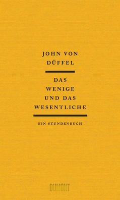 Das Wenige und das Wesentliche | Ein Stundenbuch | John von Düffel | Buch | 2022