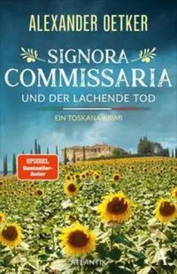 Signora Commissaria und der lachende Tod | Ein Toskana-Krimi | Alexander Oetker