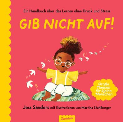 Gib nicht auf! | Ein Handbuch über das Lernen ohne Druck und Stress | Buch