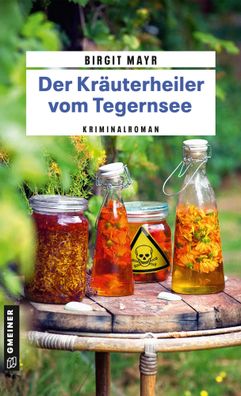 Der Kräuterheiler vom Tegernsee | Kriminalroman | Birgit Mayr | Taschenbuch