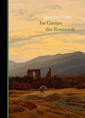 Im Garten der Romantik | Hans von Trotha | Buch | 272 S. | Deutsch | 2016