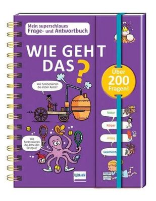 Wie geht das? - Mein superschlaues Frage- und Antwortbuch | Sophie de Mullenheim