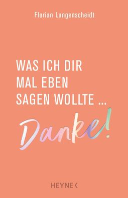 Was ich dir mal eben sagen wollte: Danke! | Florian Langenscheidt | Buch | 2024