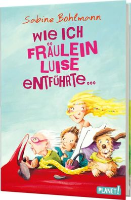 Wie ich Fräulein Luise entführte und mit ihr eine geheime Reise unternahm | Buch