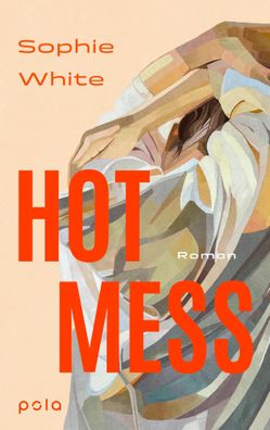Hot Mess | Sophie White | Taschenbuch | 576 S. | Deutsch | 2024 | Pola