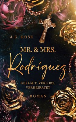 Mr. & Mrs. Rodríguez - Geklaut, verlobt, verheiratet | Eine dunkle Mafia Romanze