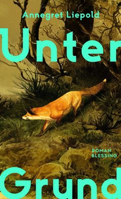 Unter Grund | Annegret Liepold | Buch | 256 S. | Deutsch | 2025 | Blessing