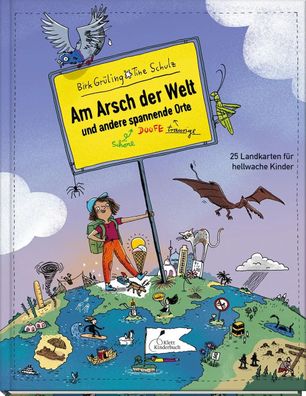 Am Arsch der Welt und andere spannende Orte | 25 Landkarten für hellwache Kinder
