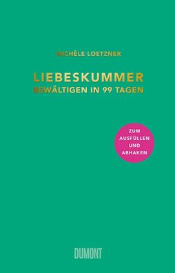 Liebeskummer bewältigen in 99 Tagen | Michèle Loetzner | Buch | 256 S. | Deutsch