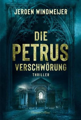 Die Petrus-Verschwörung | Thriller | Jeroen Windmeijer | Taschenbuch | 384 S