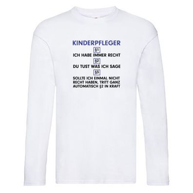 Ich habe immer Recht Kinderpfleger | Pfleger | Kinder v2 Long Sleeve Weiß