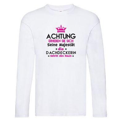 Seine Majestät Dachdeckerin | Dachbau | Hausbau Long Sleeve Weiß