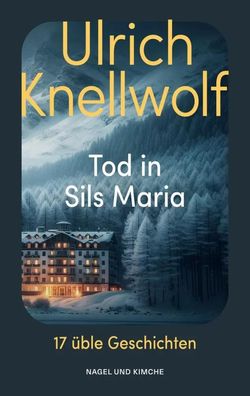 Tod in Sils Maria | Ulrich Knellwolf | Taschenbuch | 208 S. | Deutsch | 2024