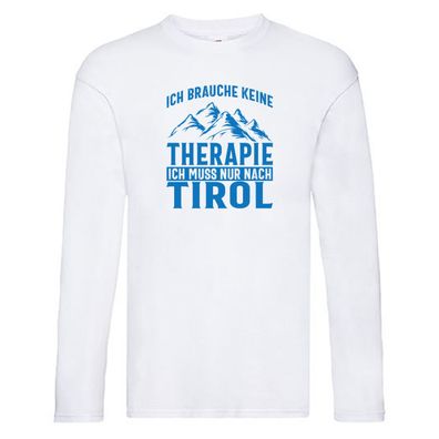 Keine Therapie, nur nach Tirol | Berge Long Sleeve Weiß