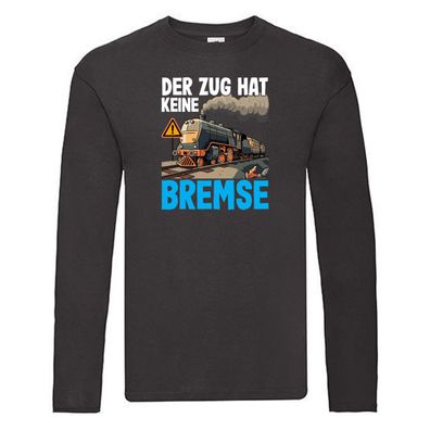 Der Zug hat keine Bremse | Zugführer Long Sleeve Schwarz