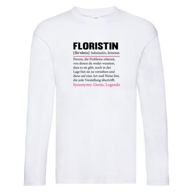 Floristin | Spruch | Blumen Verkäuferin | lustig Long Sleeve Weiß