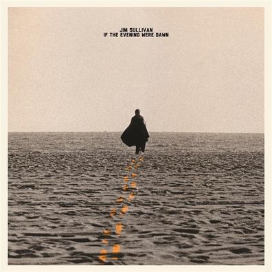 Jim Sullivan (Folk), Jim Sullivan: If The Evening Were Dawn