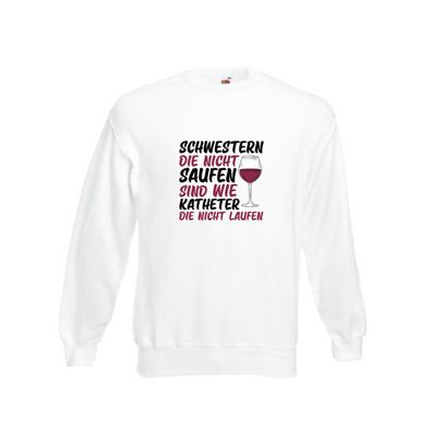Schwestern die nicht saufen | Wein | Krankenschwester Sweatshirt Weiß