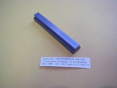 DIN 508 T- Nuten ( Steine ) lange Stäbe mechanische Fertigung Nute 10 Länge 100 mm