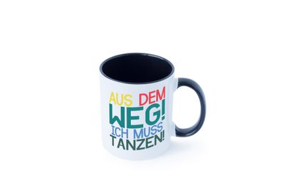 Aus dem Weg ich muss tanzen | Party | Rausch | Dancen Tasse - Geschenk