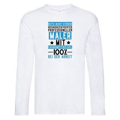 100% bei der Arbeit | Maler | Malermeister | lustiger Spruch Long Sleeve Weiß
