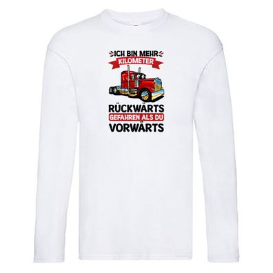 Ich bin mehr Kilometer gefahren | LKW | Trucker Long Sleeve Weiß