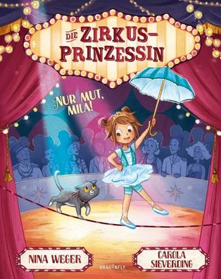 Die Zirkusprinzessin. Nur Mut, Mila! | Nina Weger | Buch | Die Zirkusprinzessin
