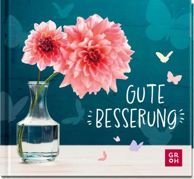 Gute Besserung: Mini-Geschenkbuch mit motivierenden und aufmunternden Zitaten