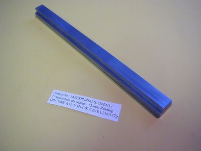 DIN 508 T- Nuten ( Steine ) lange Stäbe mechanische Fertigung Nute 12 Länge 216 mm