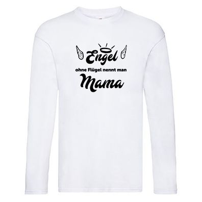Engel ohne flügel nennt man mama | Muttertag | Beste Mama Long Sleeve Weiß