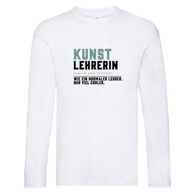 Kunstlehrerin | Lehrerin | Unterricht | Lieblingslehrerin Long Sleeve Weiß