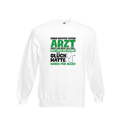 Richtig guter Arzt | Dankeschön Tasse | Ärzte Spruch vl10 Sweatshirt Weiß