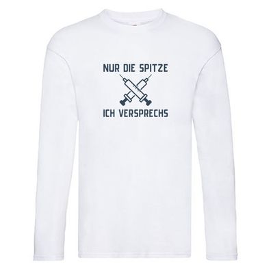 Nur die Spitze, ich versprechs | Spritzen | Krankenschwester Long Sleeve Weiß