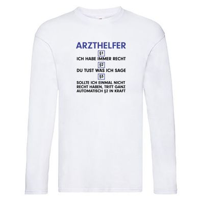 Ich habe immer Recht Arzthelfer | Fachangestellter Medizin Long Sleeve Weiß