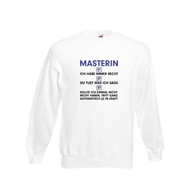 Ich habe immer Recht Masterin | Student | Uni | Studium Sweatshirt Weiß