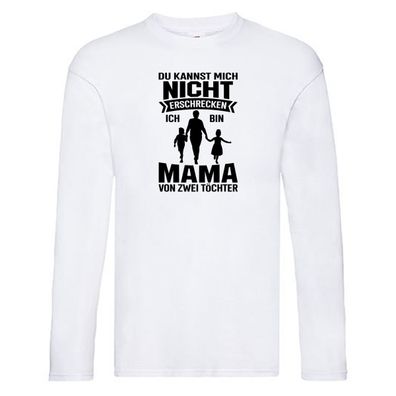 Du kannst mich nicht Erschrecken | Mutter von 2 Kinder Long Sleeve Weiß
