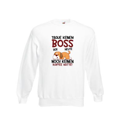 Traue keinem Boss | Führungskraft | Vorgesetzter Sweatshirt Weiß