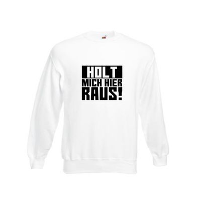 Holt mich hier raus | lustiger Spruch | Arbeit | Büro | Job Sweatshirt Weiß