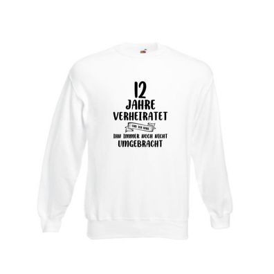 12 Jahre Verheiratet, immer noch am Leben! Sweatshirt Weiß
