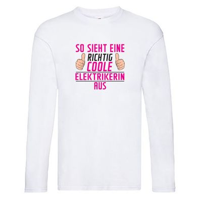 Richtig Coole Elektrikerin | Elektronikerin | Elektrik Long Sleeve Weiß