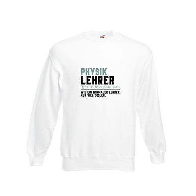 Physiklehrer | Lehrer | Unterricht | Lieblingslehrer Sweatshirt Weiß